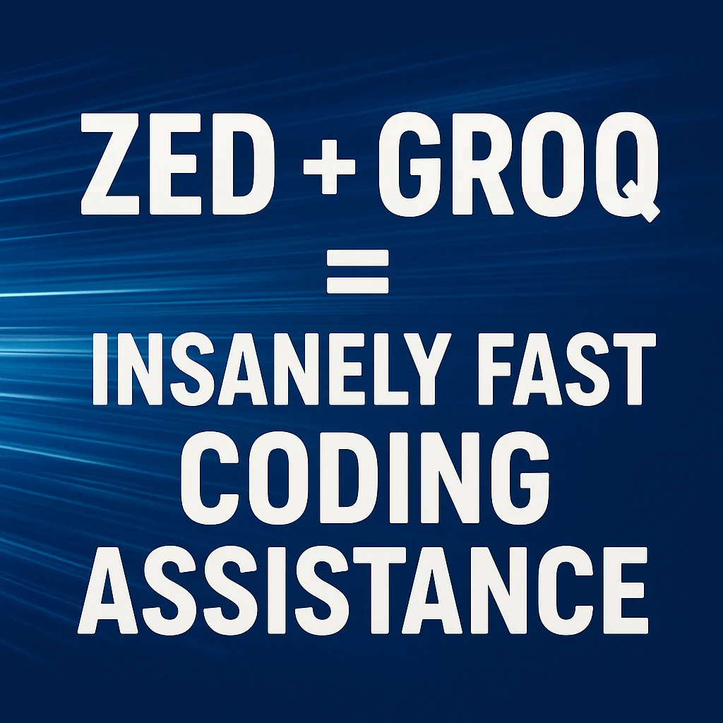 Zed + Groq = Insanely Fast Coding Assistance cover image